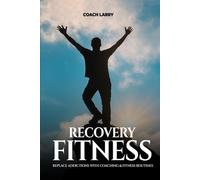 Recovery Fitness: Replace Addictions With Coaching & Fitness Routines