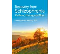 Recovery from Schizophrenia: Evidence, History, and Hope