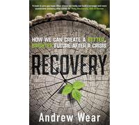 Recovery: How We Can Create A Better, Brighter Future After A Crisis