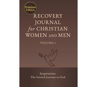 Recovery Journal for Christian Women and Men - Volume 1: Inspiration: The Inward Journey to God