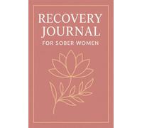 Recovery Journal For Sober Women: Guided Notebook to Empower Your Sobriety Journey with Reflections, Prompts, and Self-Care Strategies