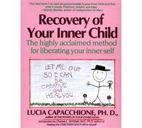 [Recovery of Your Inner Child: The Highly Acclaimed Method for Liberating Your Inner Self] [By: Capacchione, Lucia] [March, 1991]
