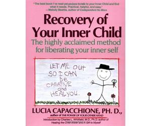 [Recovery of Your Inner Child: The Highly Acclaimed Method for Liberating Your Inner Self] [By: Capacchione, Lucia] [March, 1991]