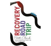Recovery Road Trip - Patti Clark - She Writes Press - Livre en Anglais - Paperback Patti ClarkPatti Clark (Auteur)