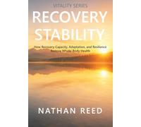 Recovery Stability: How Recovery Capacity, Adaptation, and Resilience Restore Whole-Body Health
