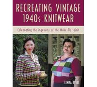 Recreating Vintage 1940s Knitwear: Celebrating the Ingenuity of the Make-Do Spirit
