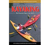 Recreational The Essential Skills Safety: Learn to Safely and Comfortably Enjoy Kayaking with World Champions Ken & Nicole Whiting [Import]