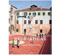 Récréations James Mollison (Auteur), FREDERIQUE DESTRIBATS (Traduction)