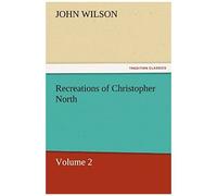Recreations Of Christopher North, Volume 2