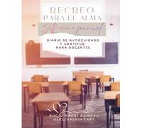 Recreo para el alma - Self Care Journal: Diario de autocuidado y gratitud para Docentes