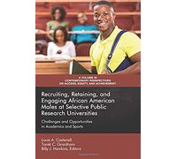 Recruiting, Retaining, And Engaging African-American Males At Selective Public Research Universities