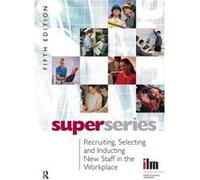 Recruiting Selecting and Inducting New Staff in the Workplace by Institute of Leadership & Management