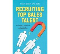 Recruiting Top Sales Talent: An Insider's Playbook For Hiring And Retention