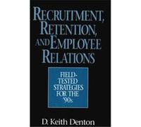 Recruitment, Retention, and Employee Relations D. Keith Denton (Auteur)