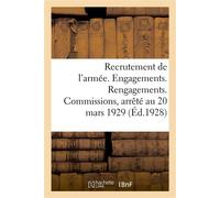 Recrutement de l'armée. Engagements. Rengagements. Commissions Et rurale ainsi que ceux résultant des lois spéciales et de l'application de la loi du 13 mars 1922 - Charles-Lavauzelle Et Cie , Im - Ha