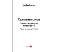 Recrutementologie: Science des pratiques de recrutement