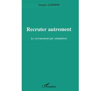 Recruter autrement: Le recrutement par simulation