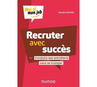 Recruter avec succès - Conduire ses entretiens sans se tromper Claude D'Estais (Auteur)