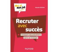 Recruter avec succès - Conduire ses entretiens sans se tromper Claude D'Estais (Auteur)