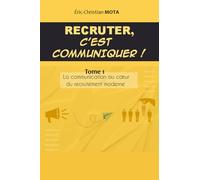 Recruter c'est communiquer !: La communication au cœur du recrutement moderne