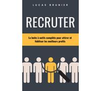 Recruter : La Boite À Outils Complète Pour Attirer Et Fidéliser Les Meilleurs Profils