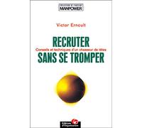 Recruter sans se tromper. Conseils et techniques d'un "chasseur de têtes"