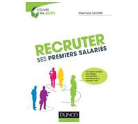 Recruter ses premiers salariés Le mode d'emploi pour réussir ses premiers recrutements à moindre coût - Stéphanie Delestre - Dunod - broché - Guide