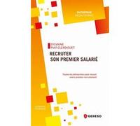 Recruter son premier salarié: Toutes les démarches pour réussir votre premier recrutement