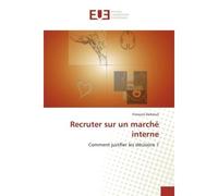 Recruter sur un marché interne Comment justifier les décisions ? - Dubreuil Francois - Universitaires Europeennes - broché - Livre