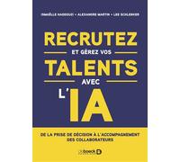 Recrutez et gérez vos talents avec l’IA De la prise de décision à l'accompagnement des collaborateurs - Ismaelle Haddouzi - De Boeck Supérieur - broché - Guide