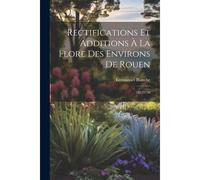 Rectifications Et Additions À La Flore Des Environs De Rouen