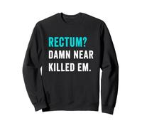 Rectum? Damn Near Killed Em Funny Retro Dad Joke Sweatshirt