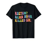 Rectum? Damn Near Killed Em Funny Retro Dad Joke T-Shirt