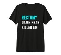 Rectum? Damn Near Killed Em Funny Retro Dad Joke T-Shirt Haut de Gamme