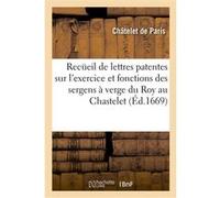 Recüeil des lettres patentes, edits, declarations, arrests, sentences et reglemens Chatelet De Paris (Auteur)