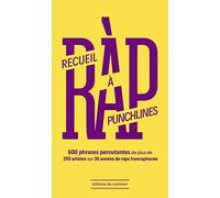 Recueil à punchlines: 600 phrases percutantes de plus de 250 artistes sur 30 années de raps francophones