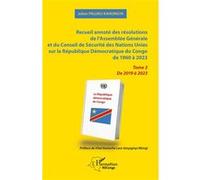Recueil annoté des résolutions de l’Assemblée Générale et du Conseil de Sécurité des Nations Unies sur la République Démocratique du Congo de 1960 à 2023: Tome 3 De 2019 à 2023