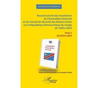 Recueil annoté des résolutions de l’Assemblée Générale et du Conseil de Sécurité des Nations Unies sur la République Démocratique du Congo de 1960 à 2023: Tome 3 De 2019 à 2023