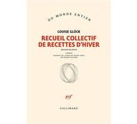 Recueil collectif de recettes d'hiver Louise Glück (Auteur), Marie Olivier (Traduction)