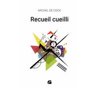 Recueil cueilli - Michel De Cock - Du Pantheon Eds - broché - Poésie