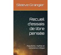 Recueil d’essais de libre pensée: Populisme, mythes et conscience critique