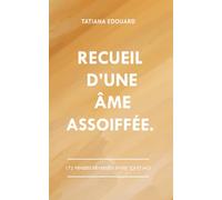Recueil d’Une Âme Assoiffée: 172 pensées déversées entre toi et moi