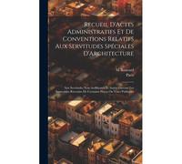 Recueil D'actes Administratifs Et De Conventions Relatifs Aux Servitudes Spéciales D'architecture