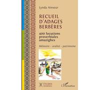 Recueil d'adages berbères: 400 locutions proverbiales amazighes Mémoire - oralité - patrimoine