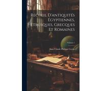 Recueil D'antiquités Égyptiennes, Étrusques, Grecques Et Romaines; Volume 1
