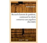 Recueil d'arrests de partition, contenant les droits conservez aux reguliers - France. Grand conseil - Hachette Bnf - broché - Livre