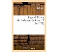 Recueil D'arrêts Du Parlement De Paris - T2 (Éd.1773)