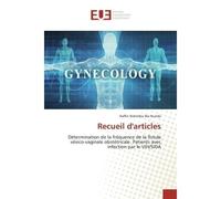 Recueil d'articles Determination de la Frequence de la fistule vesico-vaginale obstetricale. Patients avec infection - Raffin Numbi - Universitaires Europeennes - broché - Etude
