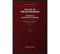 Recueil de 400 questions - Diplôme de Conseiller Funéraire: Questions, corrigé et références réglementaires vérifiées