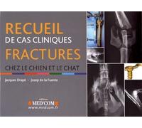 Recueil de cas cliniques fractures chez le chien et le chat - Jacques Drapé - Med'com - broché - Guide